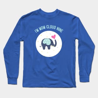 I'm On Cloud Nine,  Mothers Day, Mum Gift, Mom's Gift Long Sleeve T-Shirt